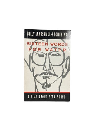Item #10218 Sixteen Words for Water : A Play in Two Acts. Billy MARSHALL-STONEKING