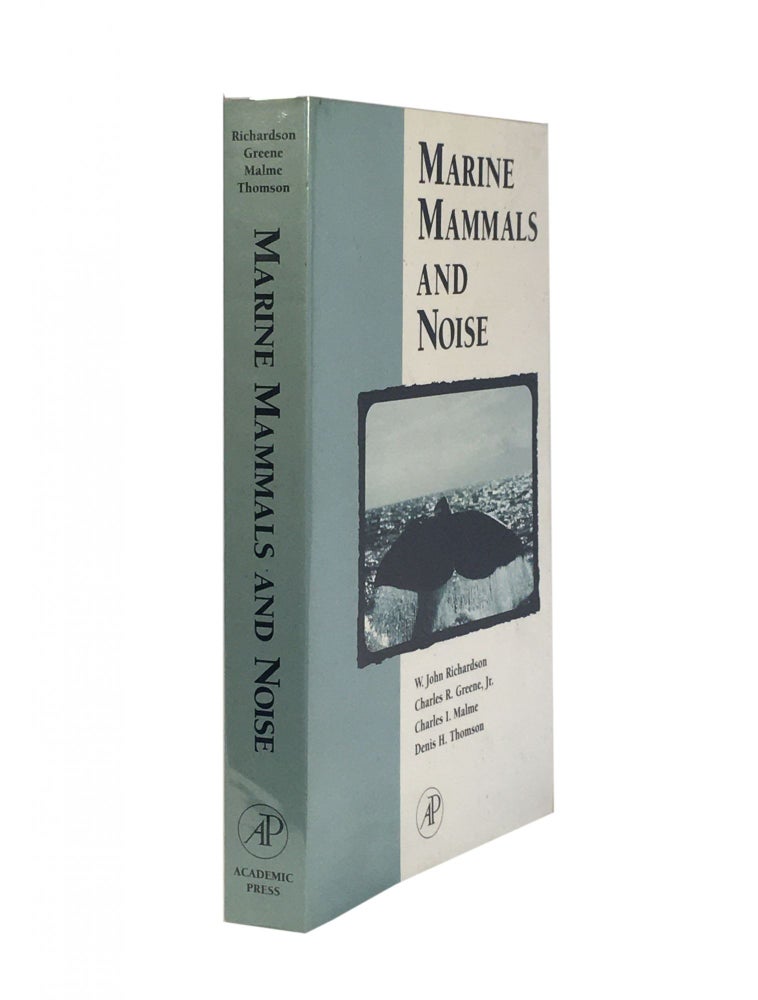 Item #1050 Marine Mammals and Noise. W. John RICHARDSON, Charles R. GREENE Jr., Charles I. MALME, Denis H. THOMSON.