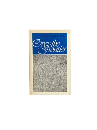 Item #10738 Over the Frontier : Poems. Rosemary DOBSON