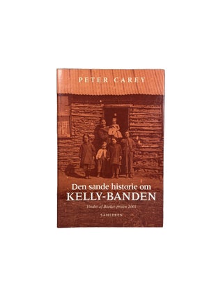 Item #10859 Den sande Historie om Kelly-Banden. Roman. [Danish translation by Niels Brunse of...