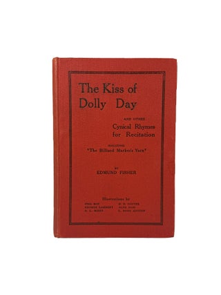 Item #11480 The Kiss of Dolly Day and Other Cynical Rhymes for Recitation Including 'The Billiard...
