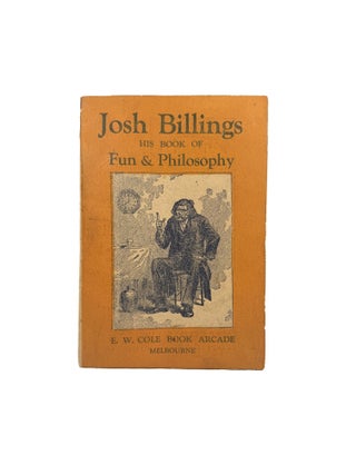 Item #11863 Josh Billings: His Book of Fun & Philosophy. Josh BILLINGS