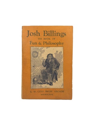 Item #11863 Josh Billings: His Book of Fun & Philosophy. Josh BILLINGS