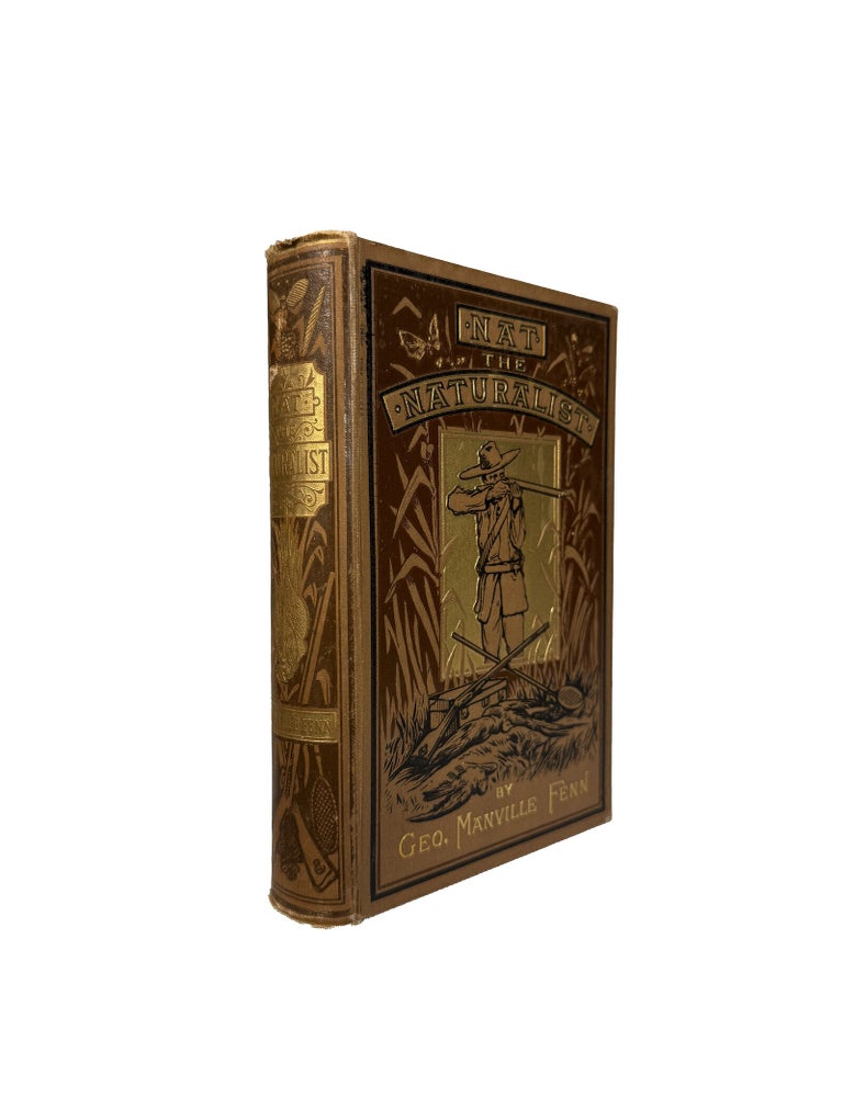 Item #11950 Nat the Naturalist or a Boy's Adventures in the Southern Seas. With Eight Full-Page Illustrations by Gordon Browne. Geo. Manville FENN, George.