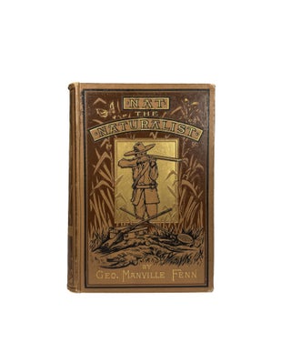 Nat the Naturalist or a Boy's Adventures in the Southern Seas. With Eight Full-Page Illustrations by Gordon Browne