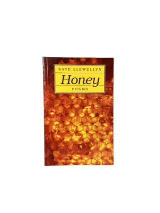 Item #12531 Honey: Poems. Kate LLEWLLYN
