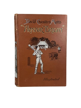 David Chester's Motto Honour Bright. A Boy's Adventures at School and at Sea