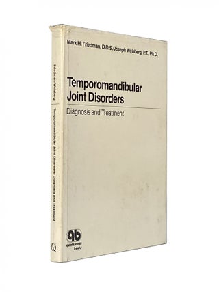 Item #1340 Temporomandibular Joint Disorders; Diagnosis and Treatment. Mark H. FRIEDMAN, D. D S.,...