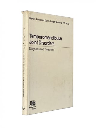 Item #1340 Temporomandibular Joint Disorders; Diagnosis and Treatment. Mark H. FRIEDMAN, D. D....