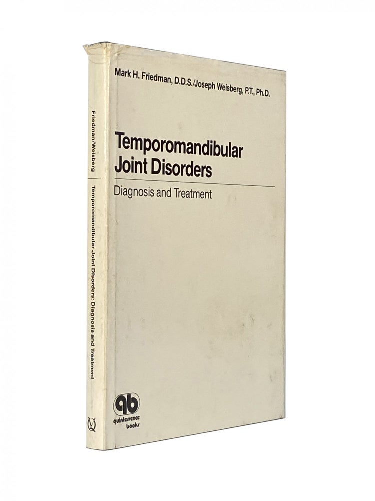 Item #1340 Temporomandibular Joint Disorders; Diagnosis and Treatment. Mark H. FRIEDMAN, D. D. S., Joseph WEISBERG, PhD, P. T.