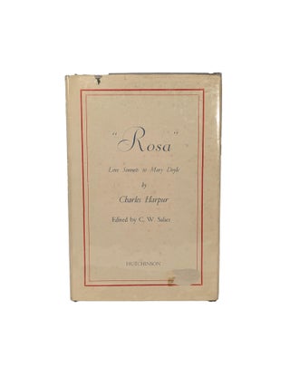 Item #13451 "Rosa" Love Sonnets to Mary Doyle. Edited From Original Manuscripts in the Mitchell...