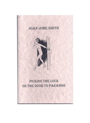 Item #134 Picking The Lock On The Door To Paradise. Joan JOBE SMITH