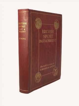 Item #1365 British Sport Past and Present; With illustrations by G. Denholm Armour. E. D CUMING
