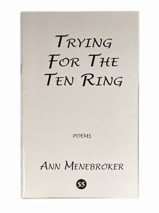 Item #1385 Trying for the Ten Ring.; Poems. Ann MENEBROKER
