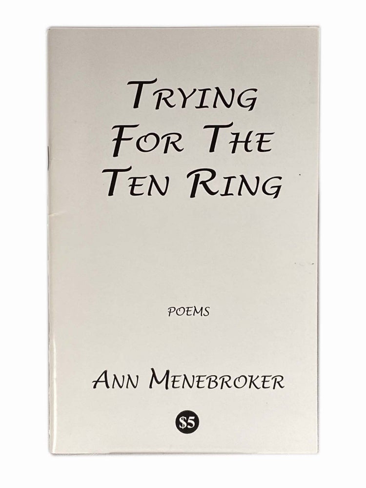 Item #1385 Trying for the Ten Ring.; Poems. Ann MENEBROKER.