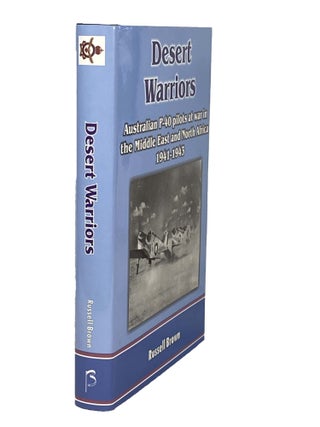 Item #1407 Desert Warriors; Australian P-40 pilots at war in the Middle East and North Africa...