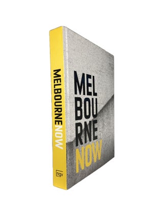 Item #14175 Melbourne Now. Isobel CROMBIE, Max DELANY, Jane DEVERY, Maggie FINCH, Simon MAIDMENT,...