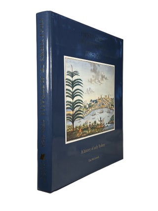 Item #14213 First View of Australia 1788 - 1825; A History of Early Sydney. Tim MCCORMICK, Robert...