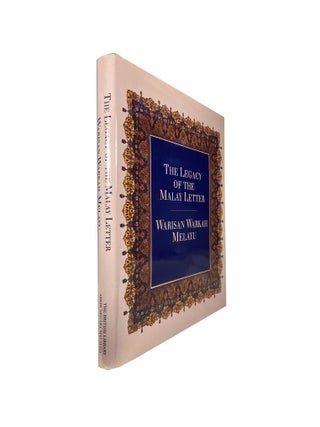 Item #14236 The Legacy of the Malay Letter; Warisan Warkah Melayu. Annabel Teh GALLOP, E. Ulrich...