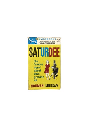 Item #14247 Saturdee; The Famous Novel about Boys Growing Up. Norman LINDSAY