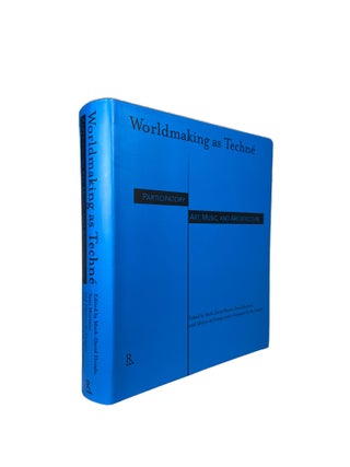 Item #14317 Worldmaking as Techné; Participatory Art, Music, and Architecture. Mark-David...