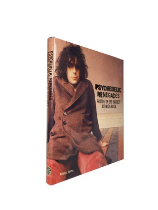Item #14324 Psychedelic Renegades; Photos of Syd Barrett by Mick Rock. Mick ROCK