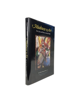 Item #14330 Madness and Art; The Life and Works of Adolf Wölfli. Walter MORGENTHALER