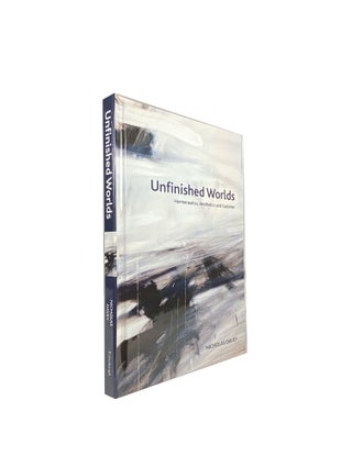 Item #14355 Unfinished Worlds; Hermeneutics, Aesthetics and Gadamer. Nicholas DAVEY