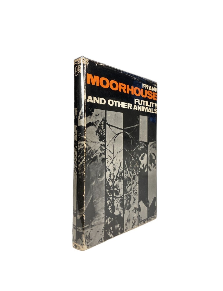 Item #14388 Futility and Other Animals. Frank MOORHOUSE.