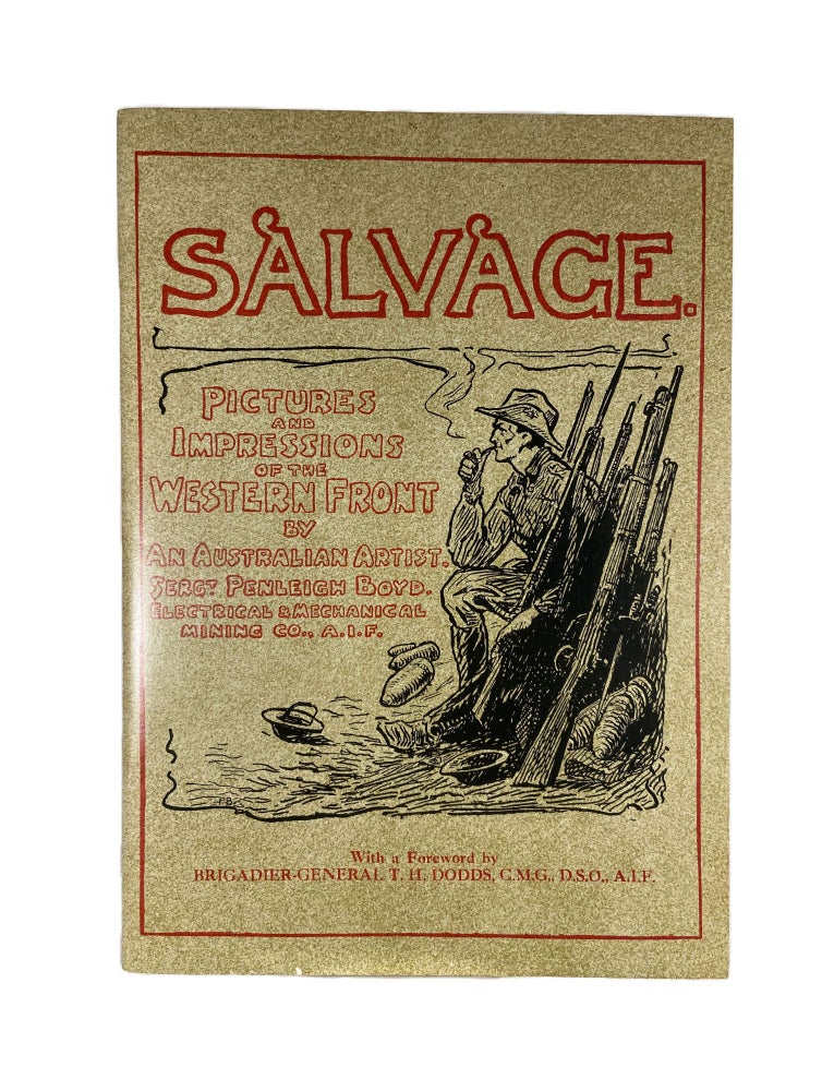 Item #14400 Salvage; Pictures and Impressions of the Western Front by An Australian Artist. Sergt. Penleigh Boyd. Electrical & Mechanical Mining Co. , A.I.F. Penleigh BOYD, Anne GRAY, Introduction.