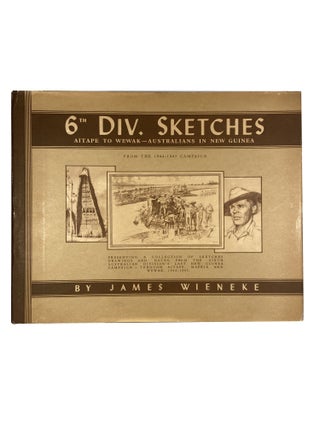 Item #14401 6th Div. Sketches; Aitape to Wewak - Australians in New Guinea from the 1944-1945...