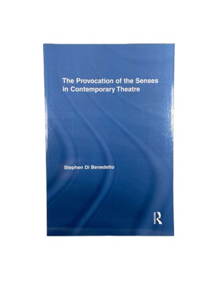 Item #14439 The Provocation of the Senses in Contemporary Theatre. Stephen DI BENEDETTO
