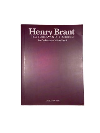 Item #14441 Henry Brant Textures and Timbres : An Orchestrator's Handbook. Henry BRANT