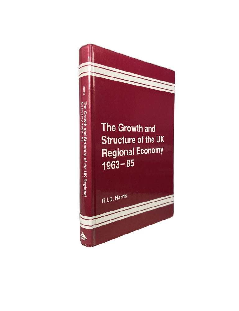 Item #14445 The Growth and Structure of the UK Regional Economy. R. I D. HARRIS.