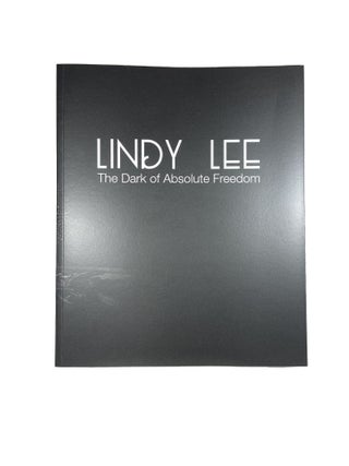 Item #14447 Lindy Lee: The Dark of Absolute Freedom. Michele HELMRICH, Rex BUTLER, Suhanya...