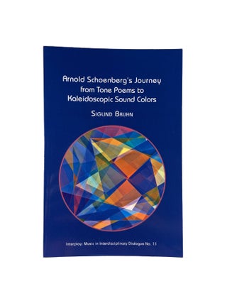Item #14471 Arnold Schoenberg's Journey from Tone Poems to Kaleidoscopic Sound Colors; Interplay:...