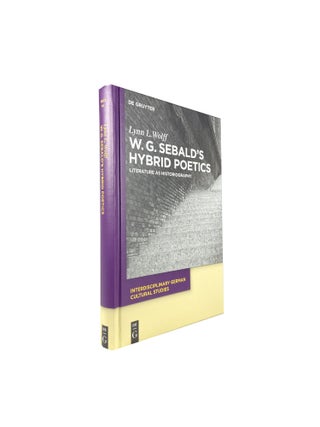 Item #14517 W.G. Sebald's Hybrid Poetics; Literature as Historiography. Lynn L. WOLFF