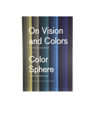 Item #14518 On Vision and Colors and Color Sphere. Arthur SCHOPENHAUER, Philipp Otto RUNGE, Geord...