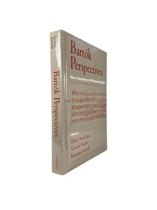 Item #14523 Bartók Perspectives; Man, Composer, and Ethnomusicologist. Elliot ANTOKOLETZ,...