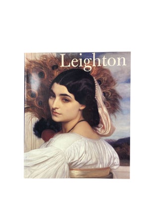 Item #14637 Frederic Leighton 1830 - 1896. Stephen JONES, Christopher NEWALL, Leonée...