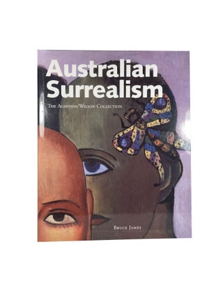 Item #14641 Australian Surrealism; The Agapitos/Wilson Collection. Bruce JAMES
