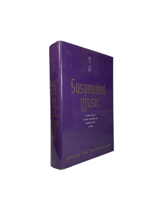Item #14767 Suspended Music; Chime-Bells in the Culture of Bronze Age China. Lothar Von FALKENHAUSEN