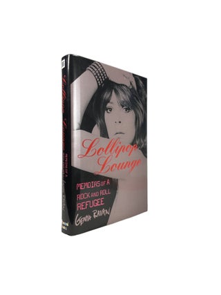 Lollipop Lounge; Memoirs of a Rock and Roll Refugee