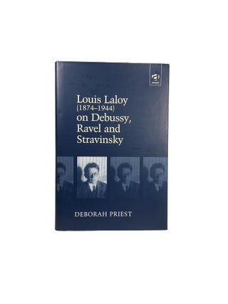 Louis Laloy (1874 - 1944) on Debussy, Ravel and Stravinsky
