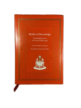 Item #14821 Mother of Knowledge: The Enlightenment of Ye-shes mTsho-rgyal. Nam-mkha'i SNYING-PO,...