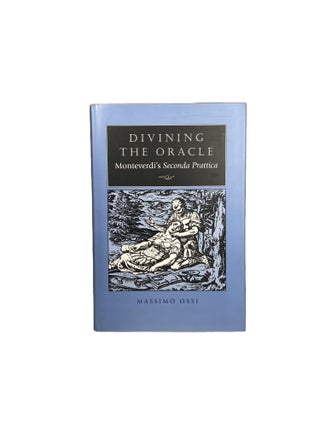Divining the Oracle: Monteverdi's Seconda Prattica