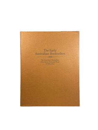 The Early Australian Booksellers; The Australian Booksellers Association Memorial Book of Fellowship