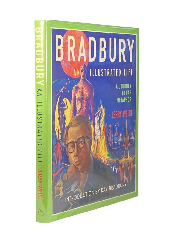 Item #1502 Bradbury; An illustrated Life; A journey to far metaphor. Jerry WEIST.