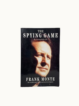 Item #15084 The Spying Game; My extraordinary life. Frank MONTE
