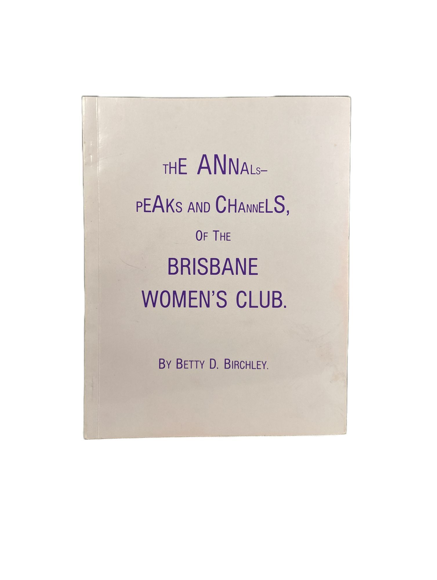 Batty D The Annals Peaks and Channels, of the Brisbane Women's Club | Betty D ...